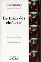 Couverture du livre « CINEMACTION T.145 ; le train des cinéastes » de Cinemaction aux éditions Charles Corlet