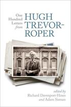 Couverture du livre « One Hundred Letters From Hugh Trevor-Roper » de Richard Davenport-Hines aux éditions Oup Oxford