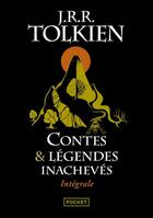 Couverture du livre « Contes et légendes inachevés ; intégrale » de J.R.R. Tolkien aux éditions Pocket