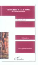 Couverture du livre « Les odalisques de J.-A.D. Ingres ; une poétique des corps » de Colette Juilliard aux éditions L'harmattan