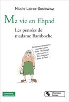 Couverture du livre « Ma vie en ehpad ; les pensées de madame Bamboche » de Nicole Lairez-Sosiewicz aux éditions Chronique Sociale