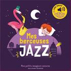 Couverture du livre « Mes berceuses jazz - des sons a ecouter, des images a regarder » de Collectifs Jeunesse aux éditions Gallimard-jeunesse
