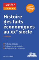 Couverture du livre « Histoire des faits économiques au XXe siècle » de Sebastien Evrard aux éditions Breal