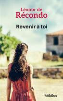 Couverture du livre « Revenir à toi » de Léonor De Récondo aux éditions Ookilus