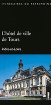 Couverture du livre « Hotel de ville de tours (l') n 203 » de Inventaire Du Patrim aux éditions Lieux Dits