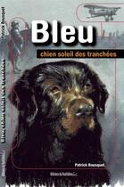Couverture du livre « Bleu, chien soleil des tranchées » de Patrick Bousquet aux éditions Editions Du Quotidien