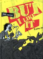 Couverture du livre « But i like it ; le rock et moi » de Joe Sacco aux éditions Futuropolis