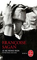 Couverture du livre « Je ne renie rien » de Françoise Sagan aux éditions Lgf