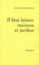 Couverture du livre « Il faut laisser maisons et jardins » de Marcel Schneider aux éditions Grasset Et Fasquelle