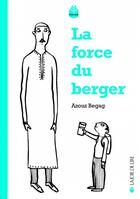 Couverture du livre « La force du berger ; le temps des villages » de Azouz Begag aux éditions La Joie De Lire