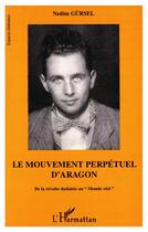 Couverture du livre « Le mouvement perpetuel d'aragon - de la revolte dadaiste au 
