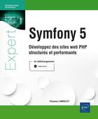 Couverture du livre « Symfony 5 : développez des sites web PHP structurés et performants » de Etienne Langlet aux éditions Eni