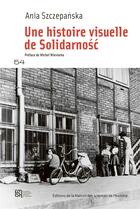 Couverture du livre « Une histoire visuelle de solidarnosc » de Szczepanska Ania aux éditions Maison Des Sciences De L'homme