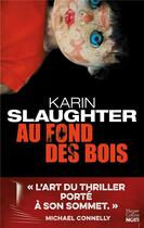 Couverture du livre « Au fond des bois » de Karin Slaughter aux éditions Harpercollins