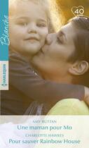 Couverture du livre « Une maman pour Mo ; pour sauver Rainbow House » de Charlotte Hawkes et Amy Ruttan aux éditions Harlequin