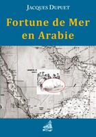 Couverture du livre « Fortune de mer en Arabie » de Jacques Dupuet aux éditions L'ancre De Marine