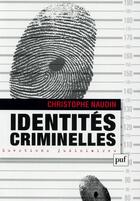 Couverture du livre « Identités criminelles. » de Christophe Naudin aux éditions Puf