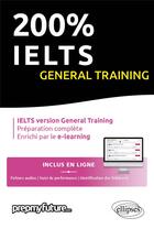 Couverture du livre « 200 % IELTS : general training » de Prepmyfuture aux éditions Ellipses