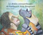 Couverture du livre « Le destin extraordinaire de l'ordinaire Jean Bougniart » de Benedicte Boullet et Loic Boullet aux éditions Ao Vivo