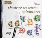 Couverture du livre « Dessiner les lettres enluminées » de  aux éditions Dessain Et Tolra