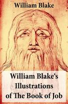 Couverture du livre « William Blake's Illustrations of The Book of Job (Illuminated Manuscript with the Original Illustrations of William Blake) » de William Blake aux éditions E-artnow