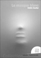 Couverture du livre « Le masque blanc » de Cedric Gautier aux éditions Jmg
