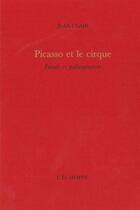 Couverture du livre « Picasso et le cirque - parade et palingenesie » de Jean Clair aux éditions L'echoppe