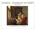 Couverture du livre « Vermeer ; mystère du quotidien » de Remy Knafou aux éditions Herscher