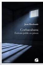 Couverture du livre « Corbacabana - ecrivain public en prison » de Desfonds Jean aux éditions Du Pantheon