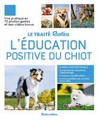 Couverture du livre « Le traité Rustica de l'éducation positive du chiot » de Chloe Fesch aux éditions Rustica