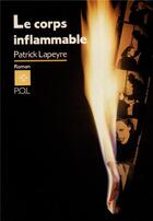 Couverture du livre « Le corps inflammable » de Patrick Lapeyre aux éditions P.o.l