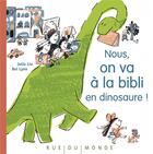 Couverture du livre « Nous, on va à la bibli en dinosaure ! » de Julia Liu et Bei Lynn aux éditions Rue Du Monde