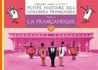 Couverture du livre « Petite histoire des colonies françaises t.4 : Francafrique » de Gregory Jarry et Otto T. aux éditions Editions Flblb