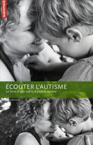 Couverture du livre « Écouter l'autisme ; le livre d'une mère d'enfant autiste » de Anne Idoux-Thivet aux éditions Autrement
