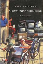 Couverture du livre « Suite indochinoise - recit de voyage au vietnam » de Jean-Luc Coatalem aux éditions Le Dilettante