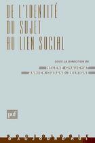 Couverture du livre « De l'identite du sujet au lien social - l'etude des processus identitaires » de Helene Chauchat aux éditions Puf