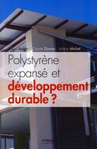 Couverture du livre « Polystyrène expansé et développement durable ? » de Claude Dumas et Bruno Burger et Valerie Michel aux éditions Eyrolles