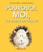 Couverture du livre « Pourquoi, moi, j'ai jamais de calins ? » de Christian Jolibois et Marianne Barcilon aux éditions Ecole Des Loisirs