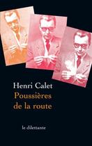 Couverture du livre « Poussières de la route » de Henri Calet aux éditions Le Dilettante