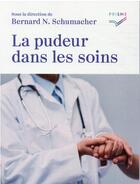 Couverture du livre « La pudeur dans les soins » de Collectif et Bernard N. Schumacher aux éditions Saint Augustin