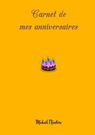 Couverture du livre « Carnet de mes anniversaires » de Nicotera Mickael aux éditions Lulu