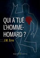Couverture du livre « Qui a tué l'homme-homard ? » de J. M. Erre aux éditions Buchet Chastel