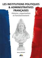 Couverture du livre « Les institutions politiques et administratives francaises » de Damien Christiany aux éditions Aedis