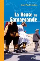 Couverture du livre « La route de Samarcande » de Jean-Paul Loubes aux éditions Sextant