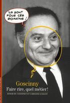 Couverture du livre « Goscinny ; faire rire, quel métier ! » de Caroline Guillot et Aymar Du Chatenet aux éditions Gallimard