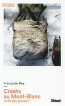 Couverture du livre « Crashs au Mont-Blanc ; la fin des secrets ? » de Francoise Rey aux éditions Glenat
