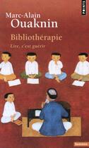 Couverture du livre « Bibliothérapie ; lire, c'est guérir » de Marc-Alain Ouaknin aux éditions Points