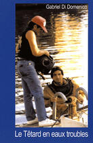 Couverture du livre « Le tétard nage en eaux troubles » de Gabriel Di Domenico aux éditions L'ancre De Marine