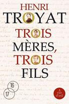 Couverture du livre « Trois mères, trois fils » de Henri Troyat aux éditions A Vue D'oeil
