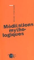 Couverture du livre « Meditations mythologiques » de Bruno Pinchard aux éditions Empecheurs De Penser En Rond